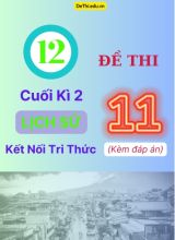 Tổng hợp 12 Đề thi cuối kì 2 Lịch Sử 11 Kết Nối Tri Thức (Kèm đáp án)